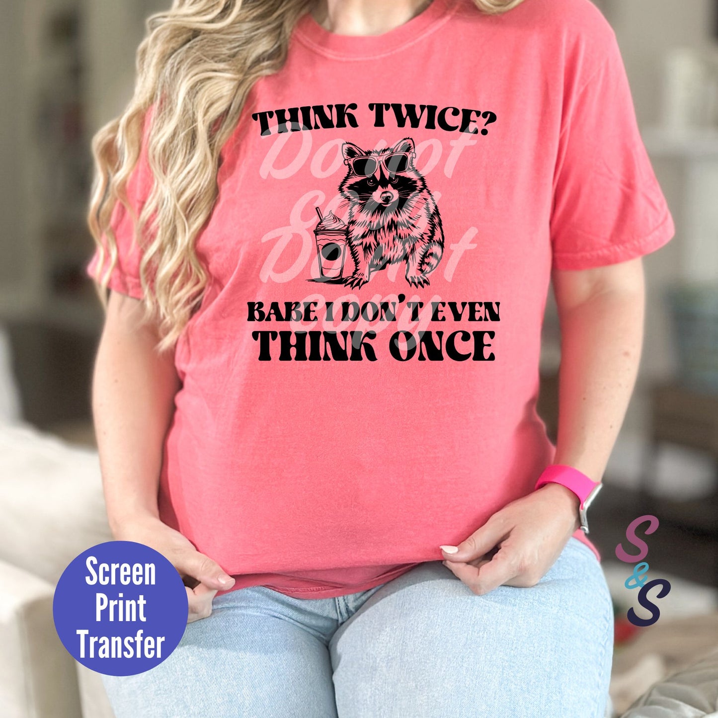 Think Twice? I Don't Even Think Once Raccoon Screen Print