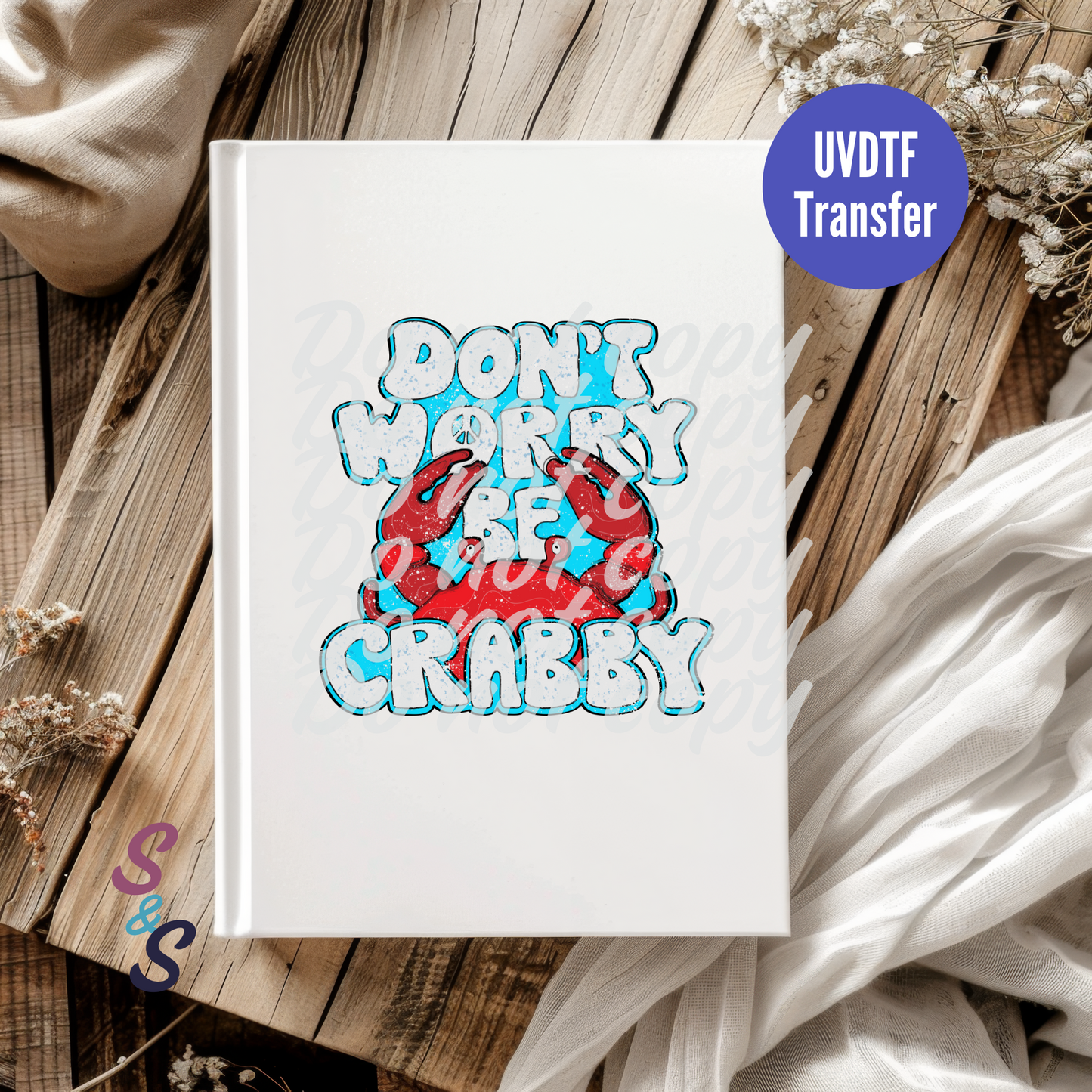 Distressed Don't Worry Be Crabby UVDTF Book/Notebook Transfer C192