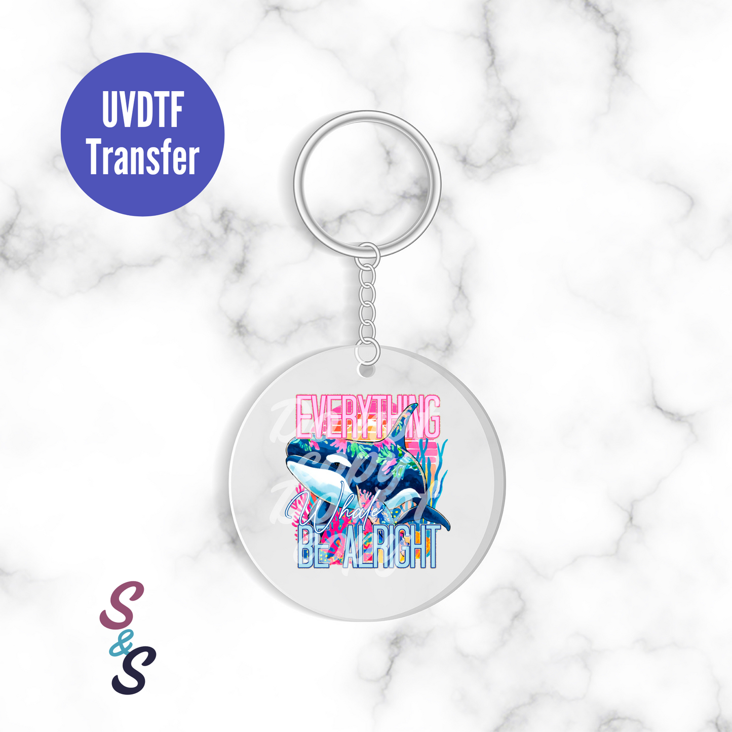 Everything Whale Be Alright Keychain UVDTF Transfer KC138