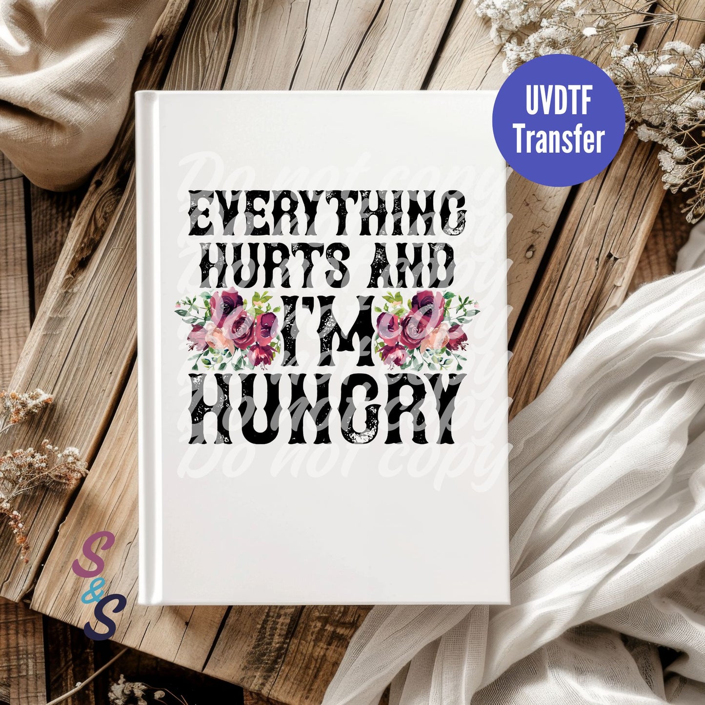 Everything Hurts And I'm Hungry UVDTF Book/Notebook Transfer
