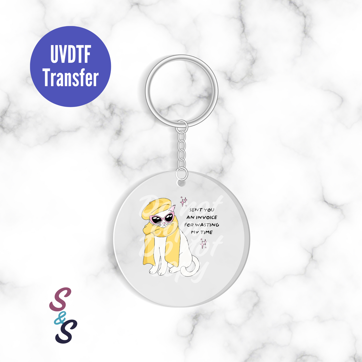 Sent You An Invoice for Wasting My Time Cat Keychain UVDTF Transfer KC133