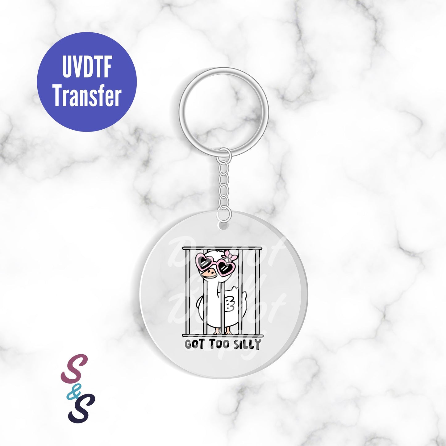 Got Too Silly Goose Keychain UVDTF Transfer KC196