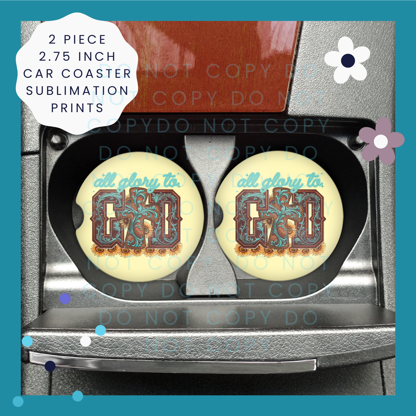 All Glory To God Car Coaster Sublimation Print Transfer Set 1555