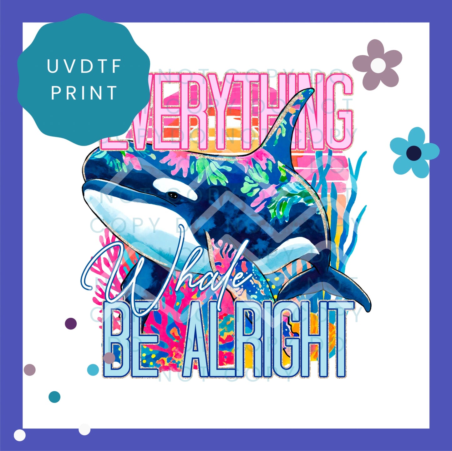 MTO - Everything Whale Be Alright UVDTF Transfer 1560