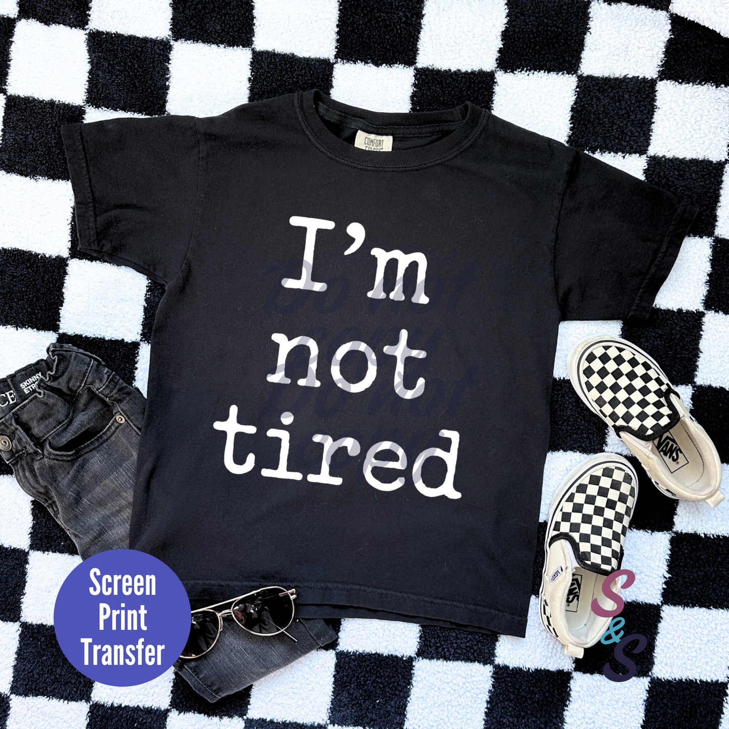 Kids Size - White Ink - I'm Not Tired Screen Print
