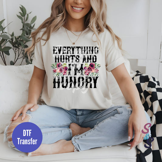 Everything Hurts & I'm Hungry Direct To Film Print Transfer (DTF) DT004