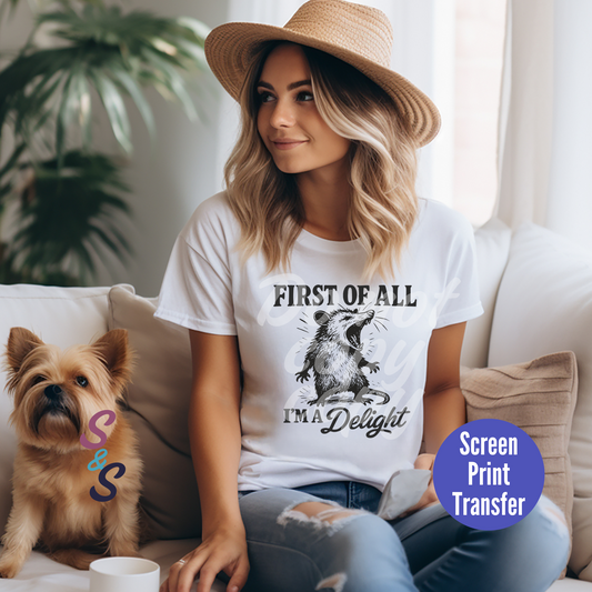 First of All I'm A Delight Screen Print SC035