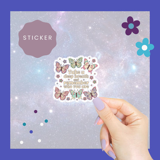 Take A Deep Breath And Remember Who You Are Butterfly Sticker