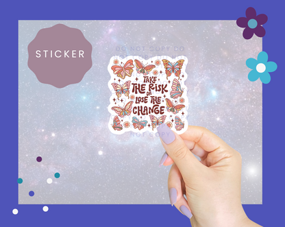 Take The Risk or Lose The Change Butterflies Sticker