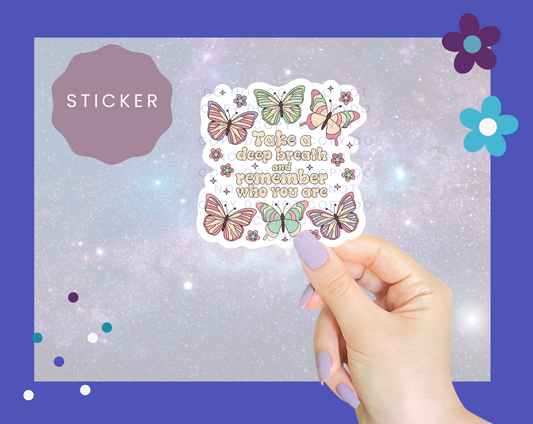 Take A Deep Breath and Remember Who You Are Butterflies Sticker