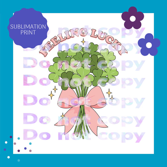 Feeling Lucky Shamrock Bouquet Sublimation Print Transfer