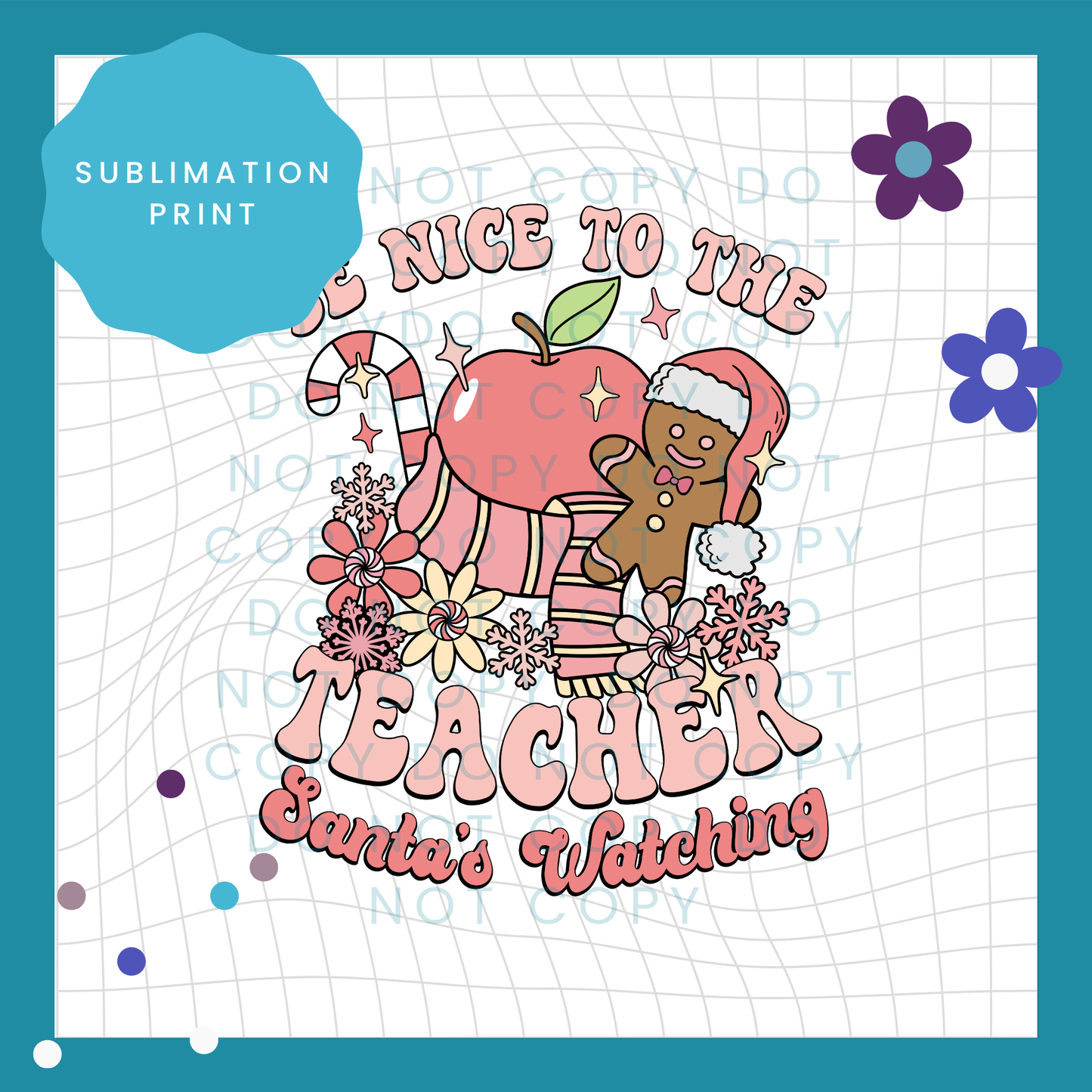Be Nice To The Teacher Sublimation Print Transfer 4001