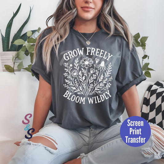 Grow Freely Bloom Wildly - White Ink - Screen Print SC044
