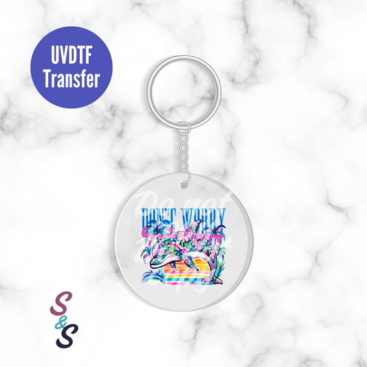Don't Worry Beach Happy Dolphin Keychain UVDTF Transfer KC163