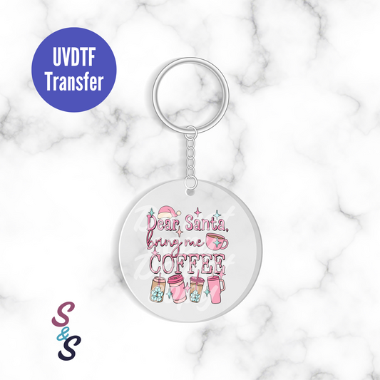Dear Santa Bring Me Coffee Keychain UVDTF Transfer KC184