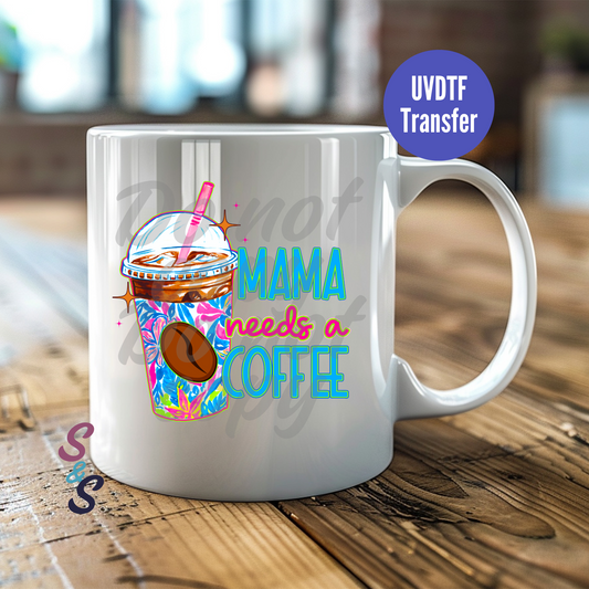 Mama Needs A Coffee Mug UVDTF Transfer D107