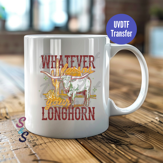 Whatever Lassos Your Longhorn Mug UVDTF Transfer D147