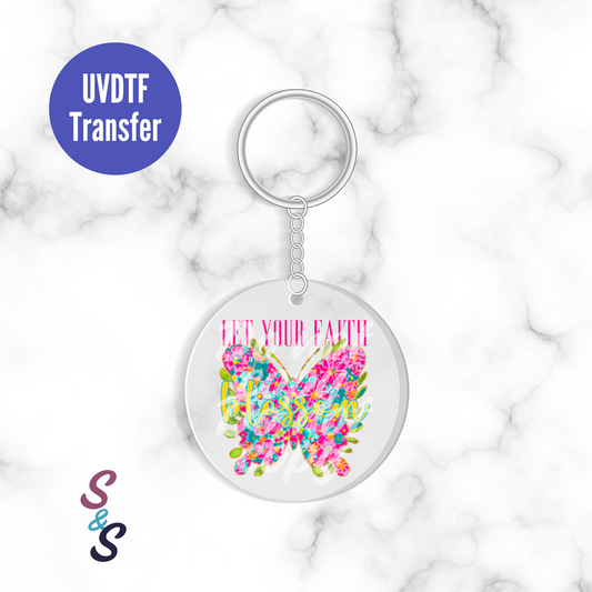 Let Your Faith Blossom Butterfly Keychain UVDTF Transfer UV157