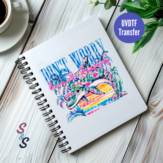 Don't Worry Beach Happy Dolphin UVDTF Book/Notebook Transfer C177