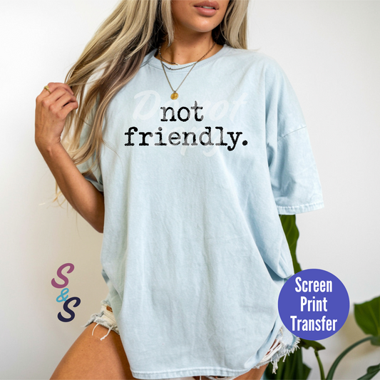 Not Friendly - Black Ink - Screen Print SC038