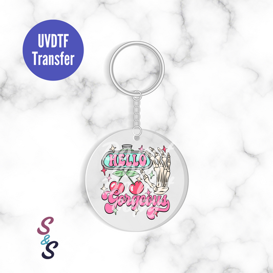 Hello Gorgeous Keychain UVDTF Transfer UV162