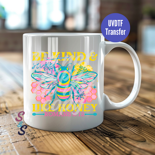 Be Kind & Sweet Like Honey Romans 8:12 Mug UVDTF Transfer UV106
