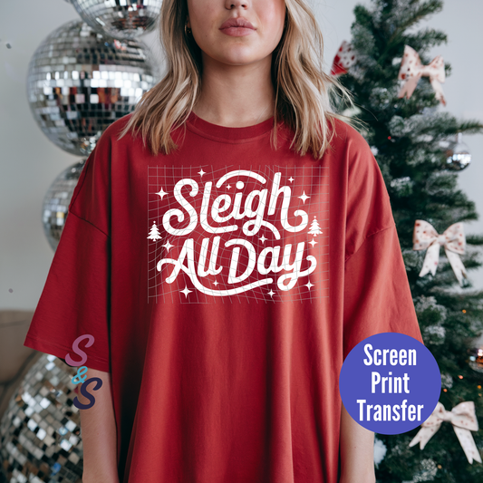 PRE-ORDER - Sleigh All Day - White Ink - Screen Print