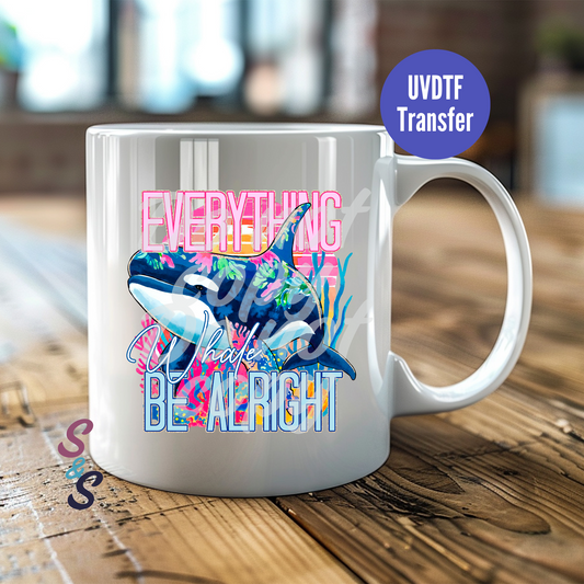 Everything Whale Be Alright Mug UVDTF Transfer UV178