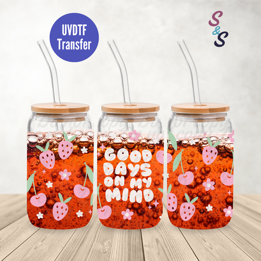 Good Days On My Mind UVDTF Transfer 16 Oz Glass Can Wrap B101A