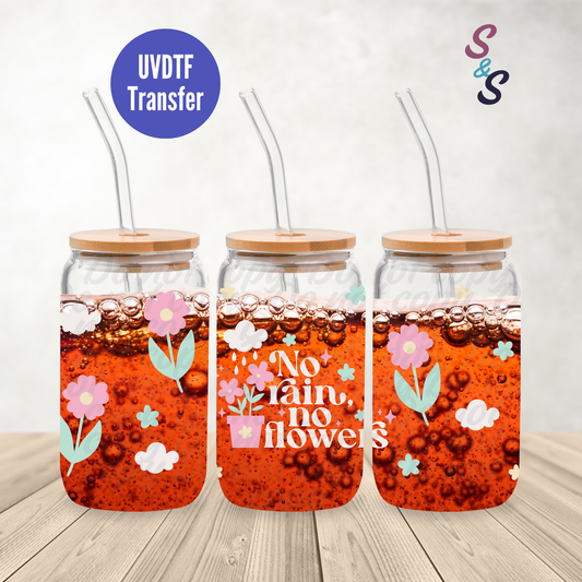 No Rain No Flowers UVDTF Transfer 16 Oz Glass Can Wrap B102A