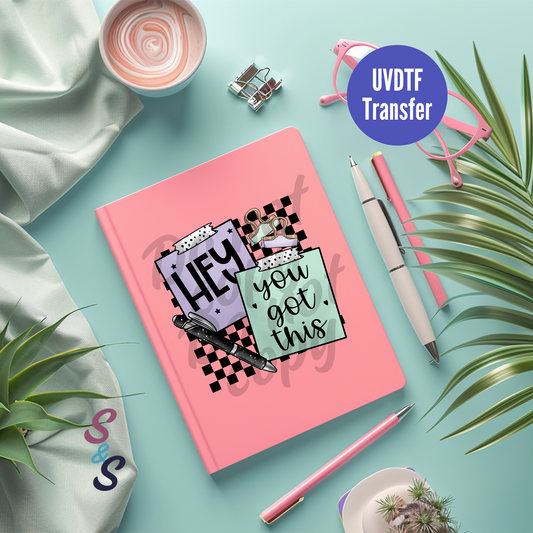 Hey You Got This UVDTF Book/Notebook Transfer C108