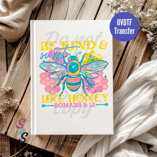 Be Kind & Sweet Like Honey Romans 8:12 UVDTF Book/Notebook Transfer C117