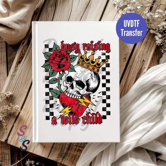 Busy Raising A Wild Child Queen UVDTF Book/Notebook Transfer C124