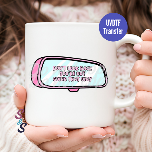 Don't Look Back You're Not Going That Way Mug UVDTF Transfer UV116