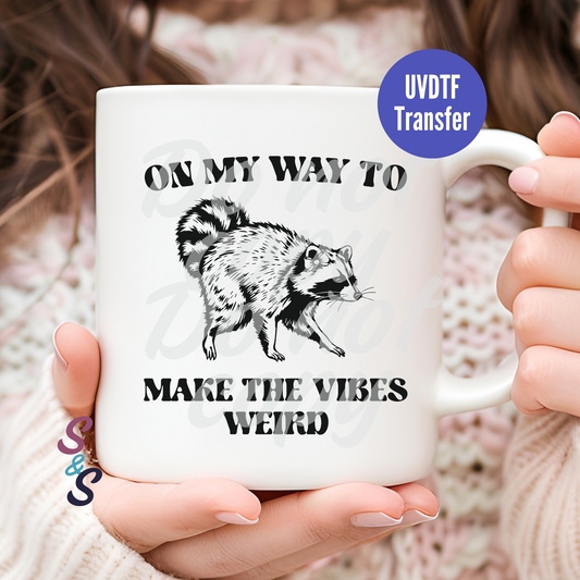 On My Way To Make The Vibes Weird Raccoon Mug UVDTF Transfer UV118