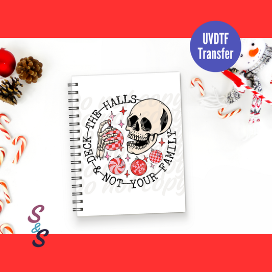 Deck The Halls & Not Your Family Skellie Christmas UVDTF Book/Notebook Transfer C249
