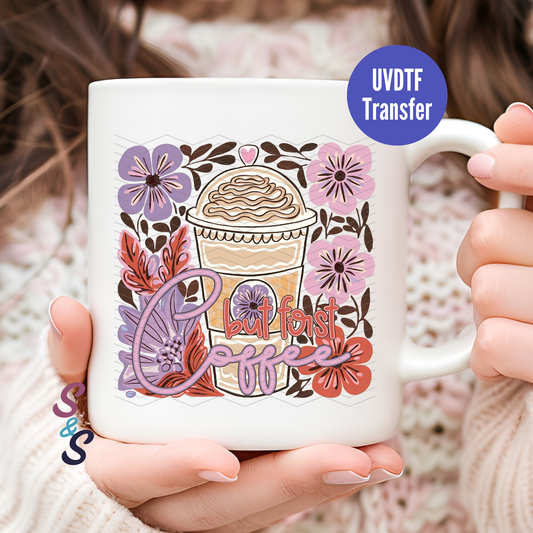 But First Coffee Floral Mug UVDTF Transfer D238