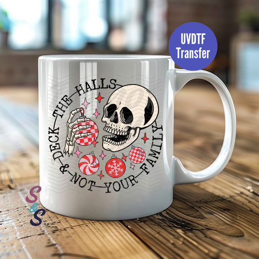 Deck The Halls & Not Your Family Skellie Mug UVDTF Transfer D239