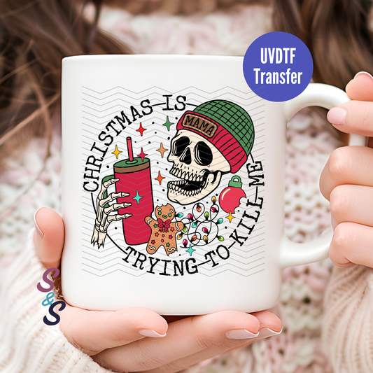 Christmas Is Trying To Kill Me Mug UVDTF Transfer D247