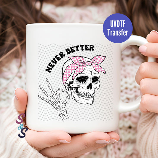 Never Better Skellie Mug UVDTF Transfer G113