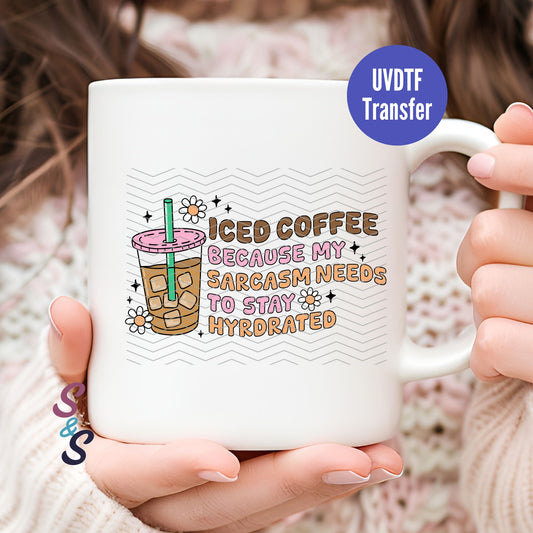 Sarcasm Needs to Stay Hydrated Mug UVDTF Transfer G121