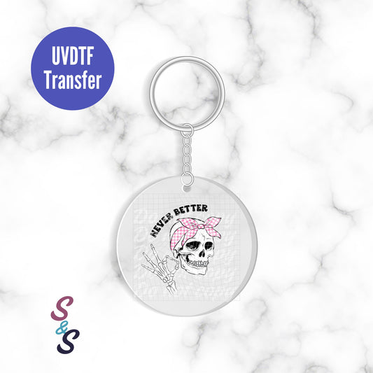 Never Better Skellie Keychain UVDTF Transfer KC275