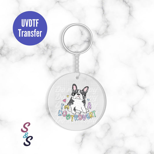I'm A Dogtrovert Keychain UVDTF Transfer KC297