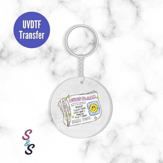 I Just Work Here News Flash Keychain UVDTF Transfer KC298