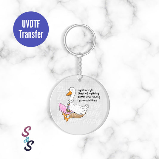 Gettin Real Tired Of Wearing Pants Keychain UVDTF Transfer KC402