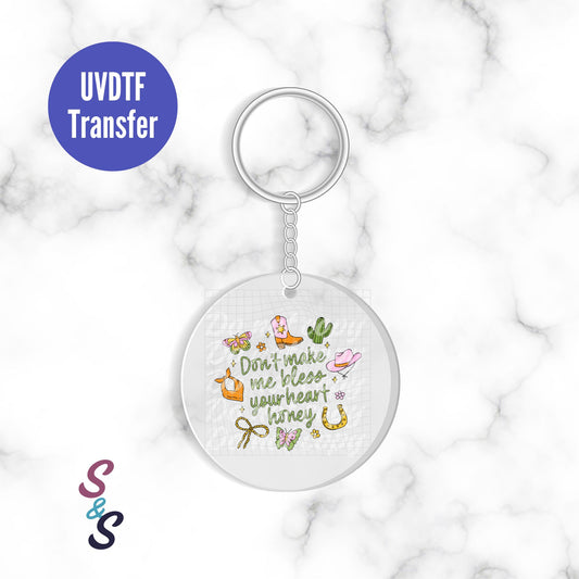 Don't Make Me Bless Your Heart Keychain UVDTF Transfer KC287