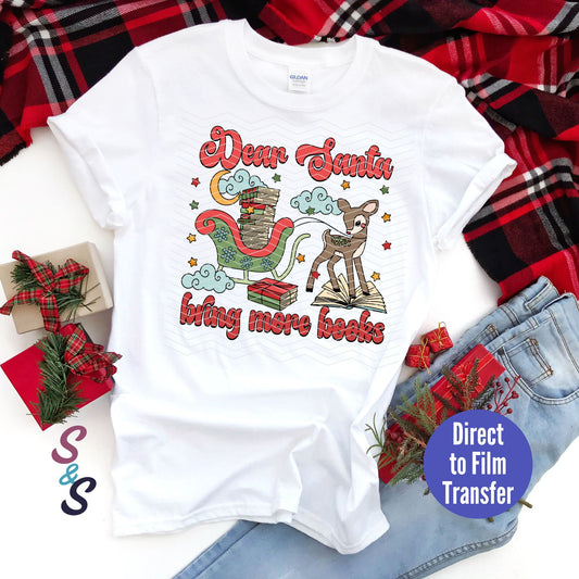 Dear Santa Bring More Books -  Direct To Film Print Transfer (DTF)