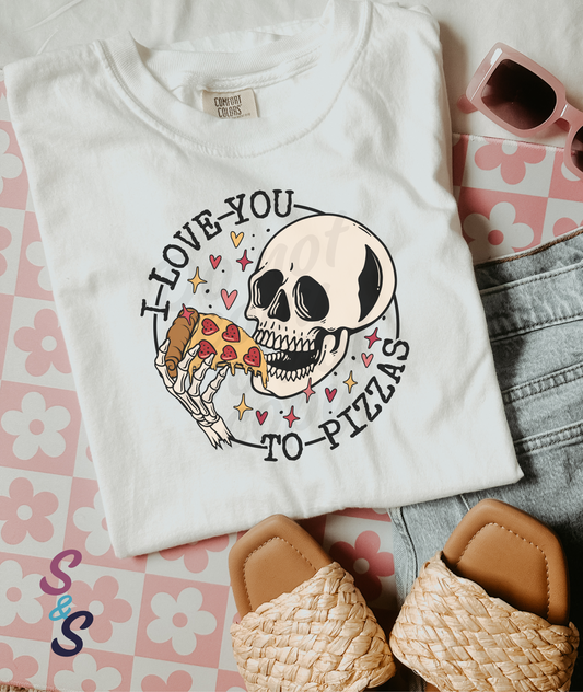 I Love You To Pizzas Adult Size DTF Print