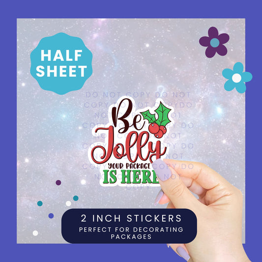Be Jolly Your Package Is Here - Christmas Packaging Sticker Half Sheet