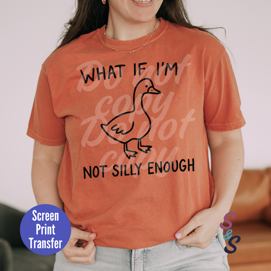 What If I'm Not Silly Enough Black Ink Screen Print